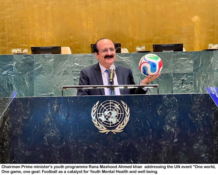 Chairman Prime Minister's Youth Programme Rana Mashhood Ahmed Khan Highlights Pakistan's Sporting Excellence and Youth Well-Being at UN Event
